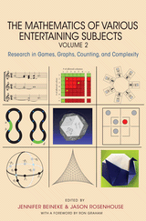 The Mathematics of Various Entertaining Subjects: Research in Games, Graphs, Counting, and Complexity, Volume 2. Edited by Jennifer Beineke & Jason Rosenhouse